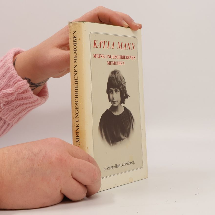 Katia Mann Meine ungeschriebenen Memoiren