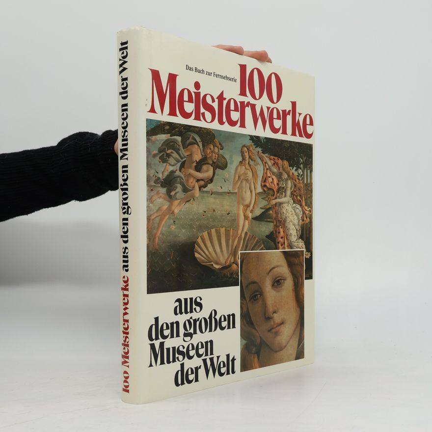 Autorenkollektiv 100 Meisterwerke aus den grossen Museen der Welt