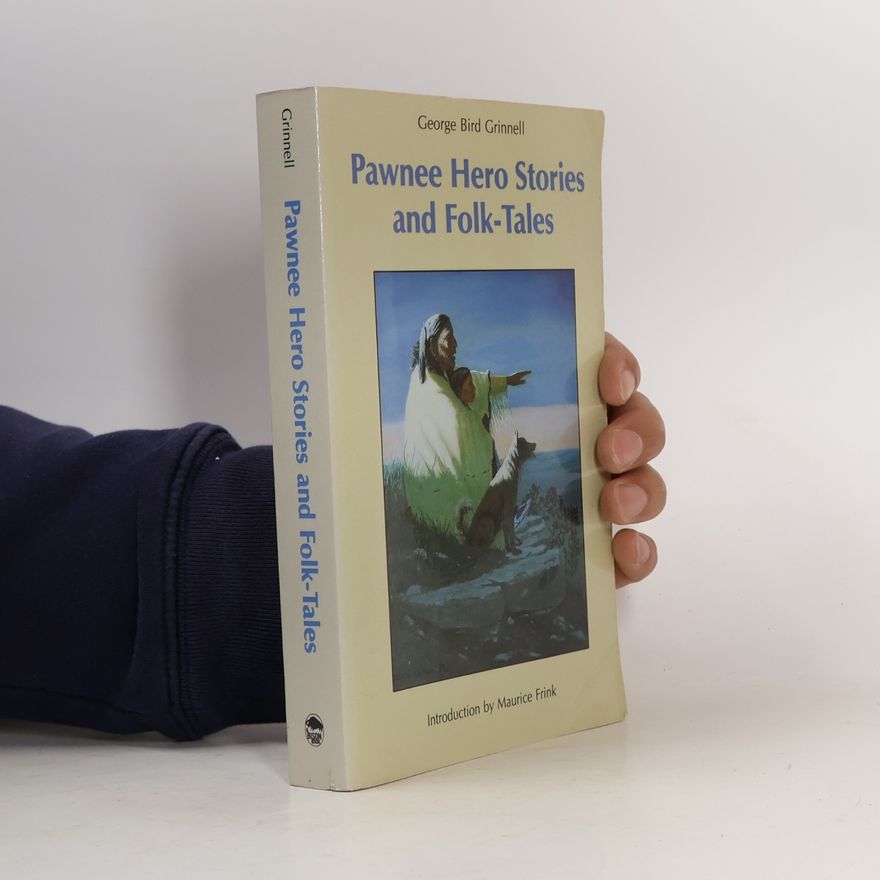George Bird Grinnell Pawnee Hero Stories and Folk-tales