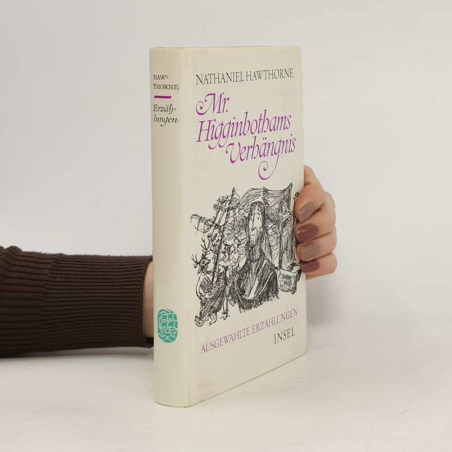 Nathaniel Hawthorne Mr. Higginbothams Verhängnis. Ausgewählte Erzählungen