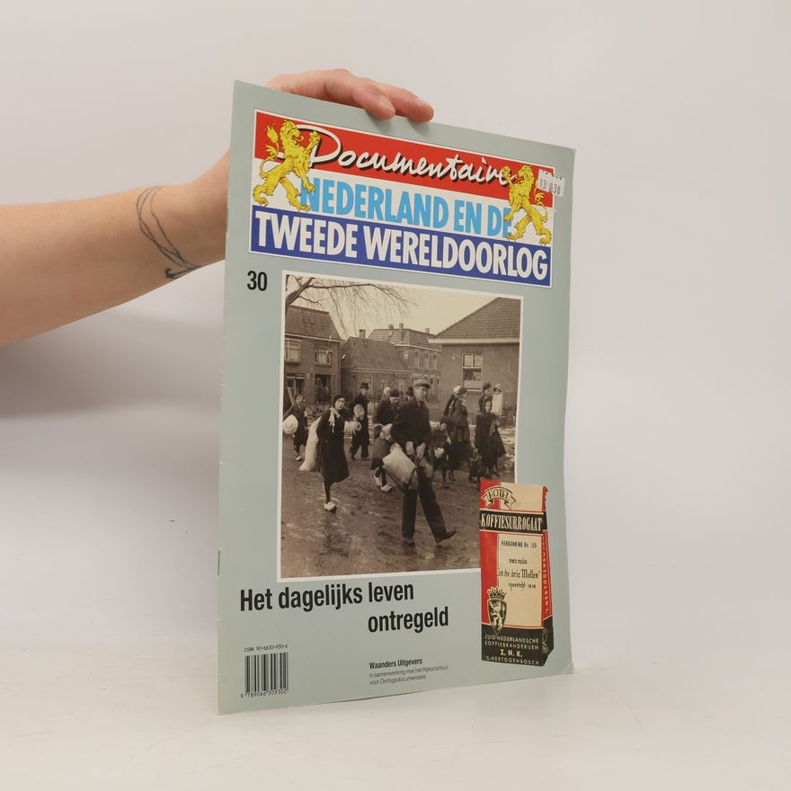 Various authors Documentaire Nederland en de Tweede Wereldoorlog - 30: Het dagelijks leven ontregeld