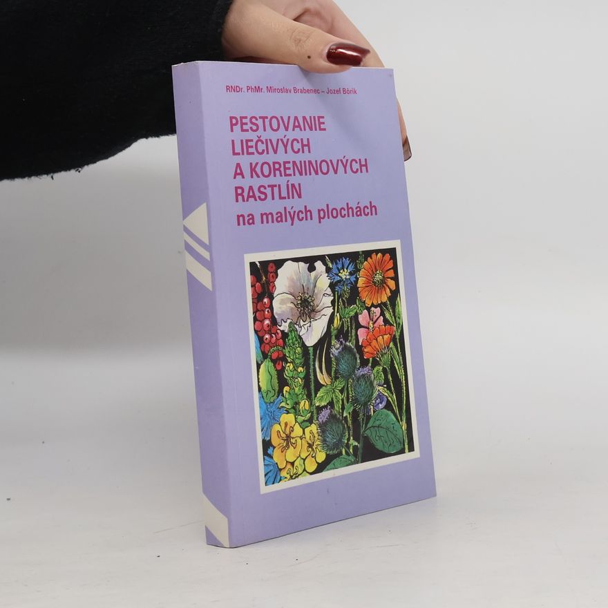 Jozef Bôrik Pestovanie liečivých a koreninových rastlín na malých plochách