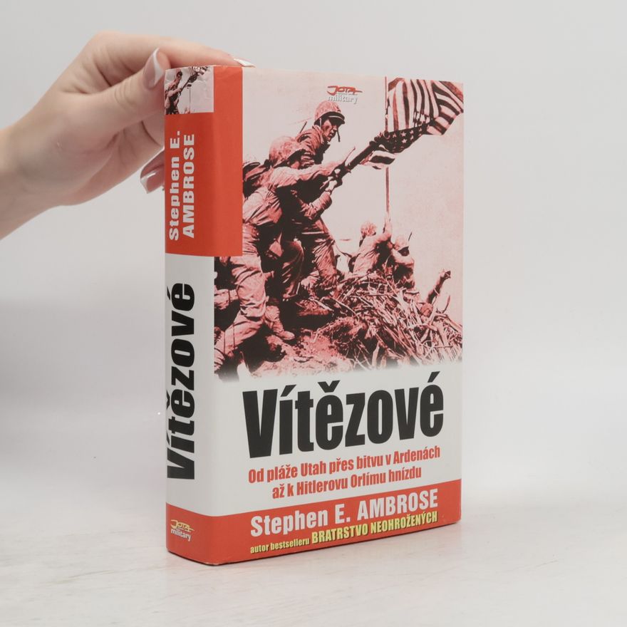 Stephen Ambrose Vítězové : Eisenhower a jeho chlapci : bojovníci druhé světové války