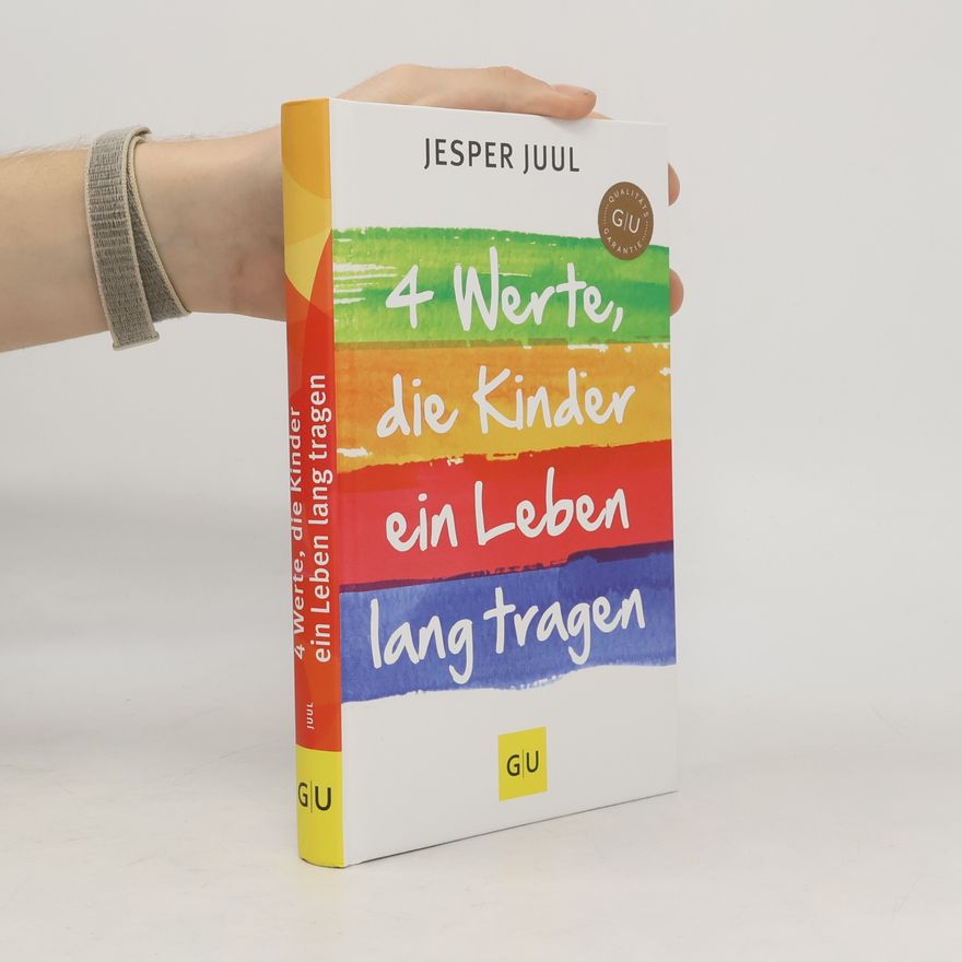 Jesper Juul 4 Werte, die Kinder ein Leben lang tragen