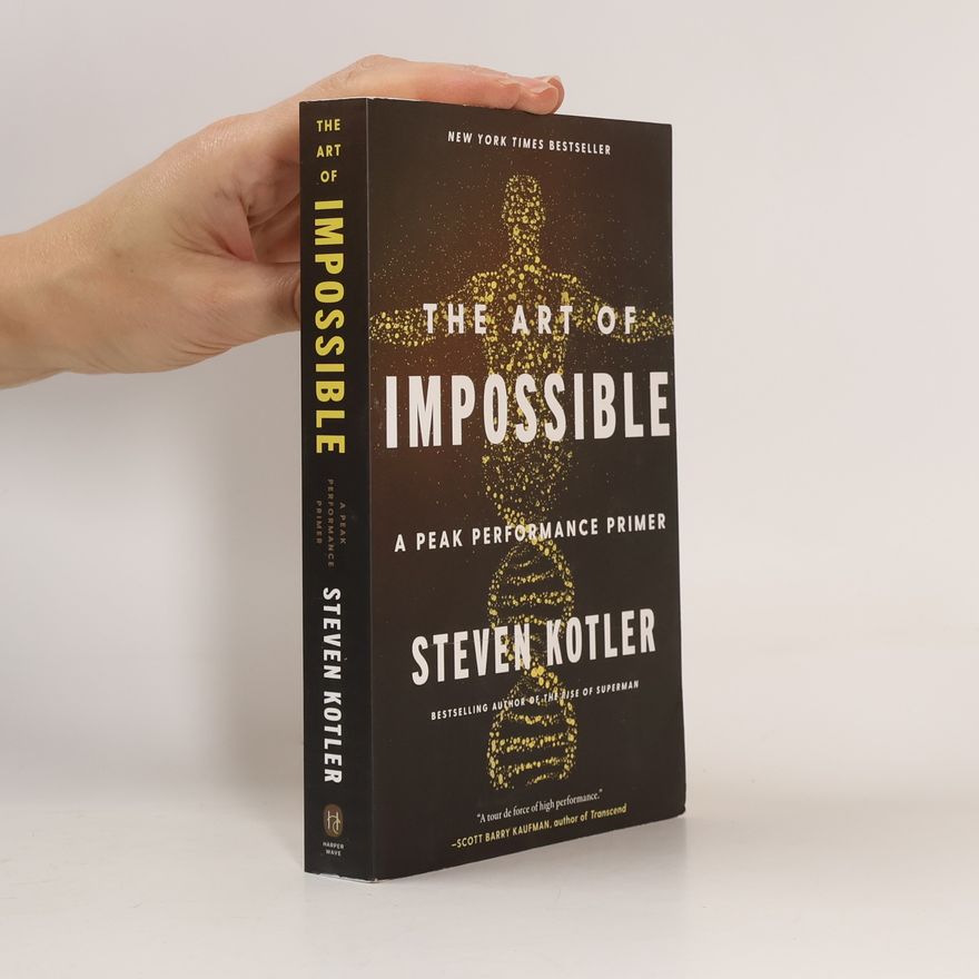 Steven Kotler The Art of Impossible