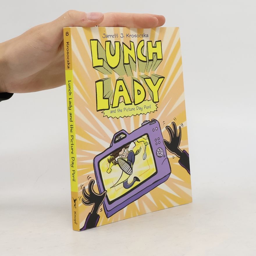 Jarrett Krosoczka Lunch Lady - 8: And the Picture Day Peril