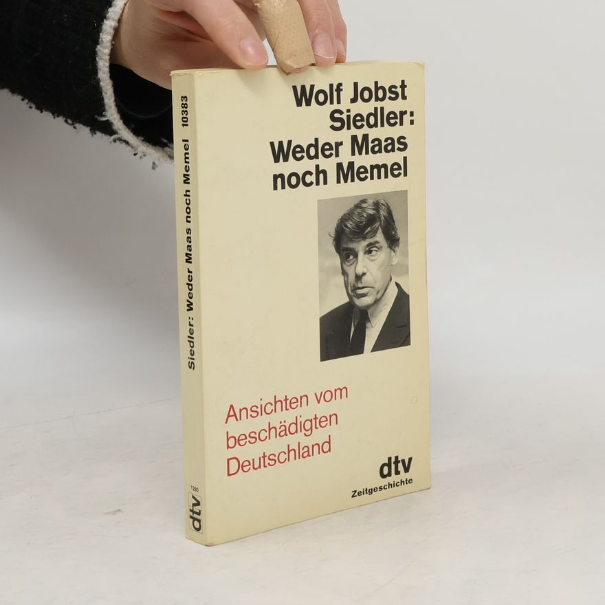 Wolf Jobst Siedler Weder Maas noch Memel