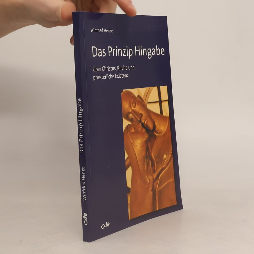 Winfried Henze Das Prinzip Hingabe