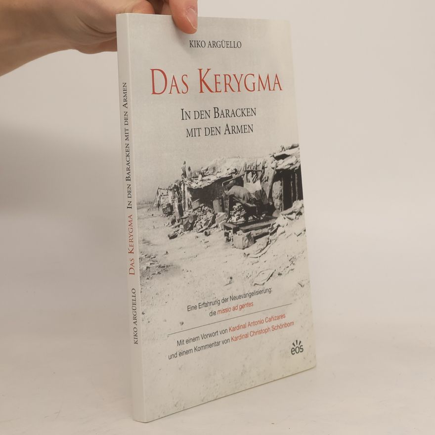 Kiko Argüello Das Kerygma - In den Baracken mit den Armen