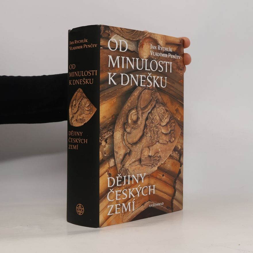 Vladimir Penčev Od minulosti k dnešku: Dějiny českých zemí