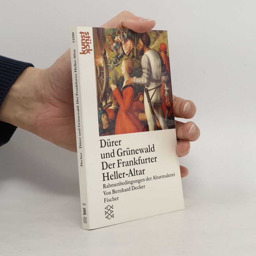 Bernhard Decker Dürer und Grünewald, der Frankfurter Heller-Altar