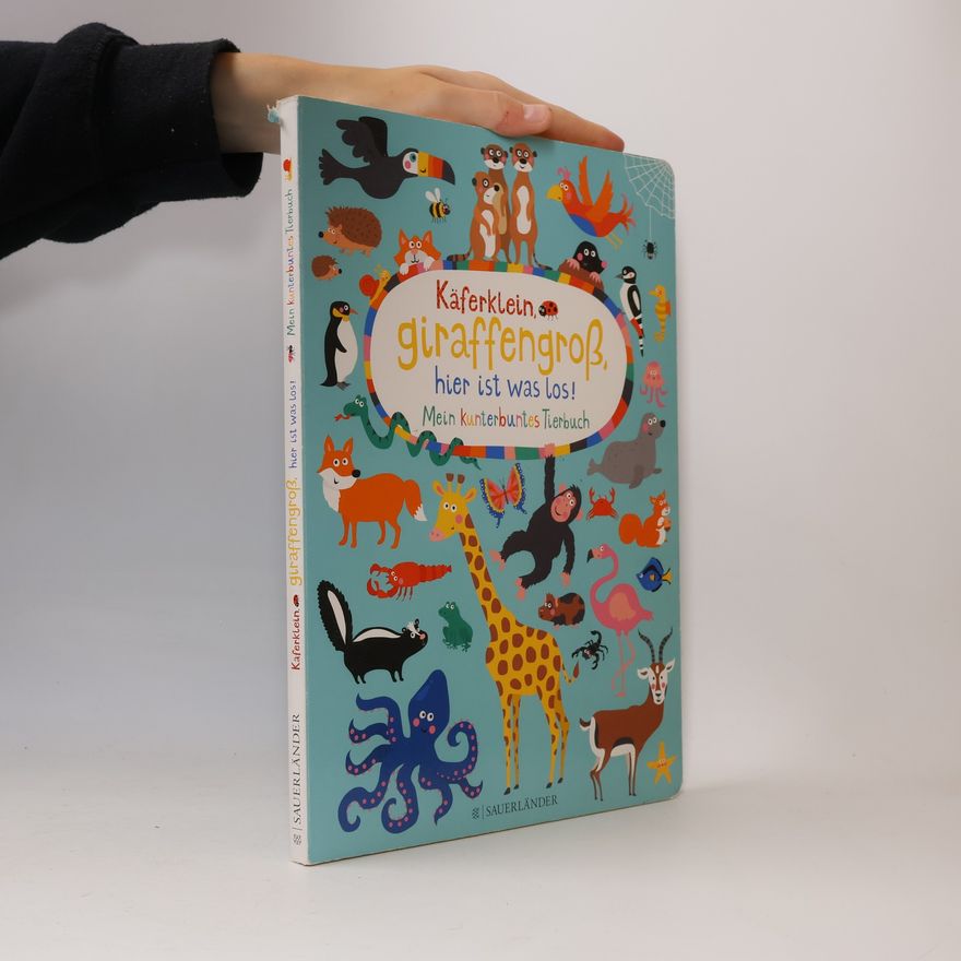 Nastja Holtfreter Käferklein, giraffengroß, hier ist was los! Mein kunterbuntes Tierbuch