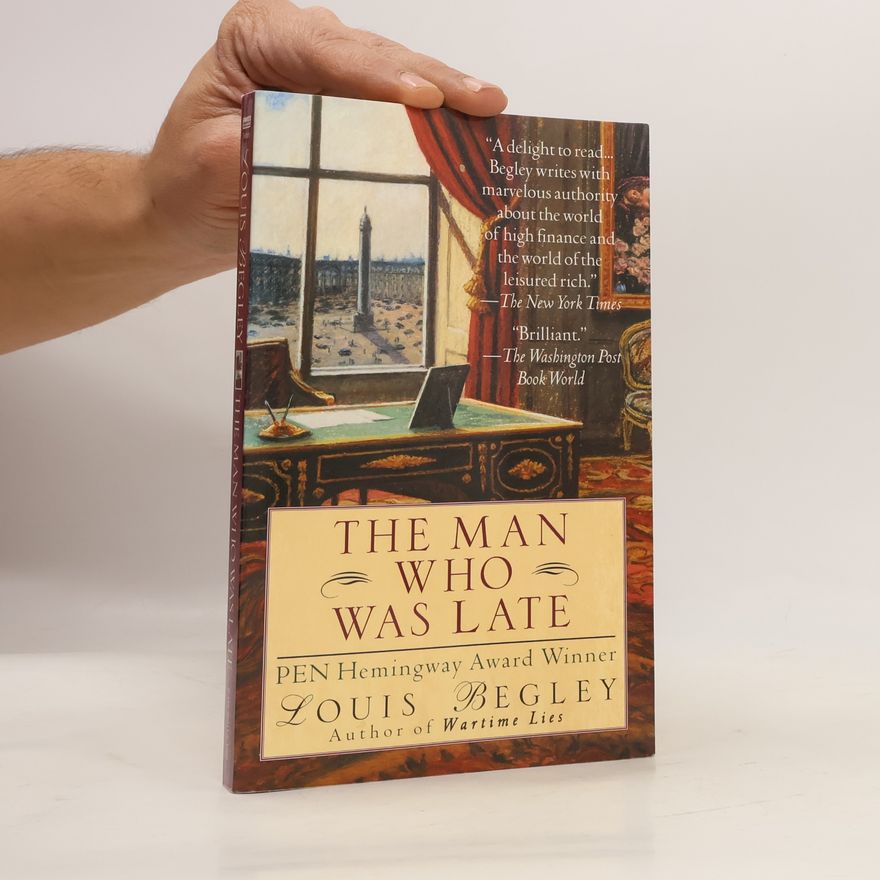 Louis Begley The Man Who Was Late