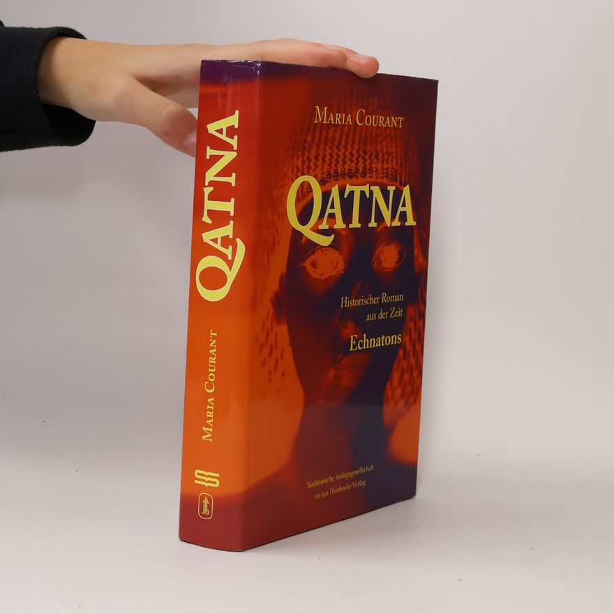 Maria Courant Qatna. Ein historischer Roman aus der Zeit Echnatons
