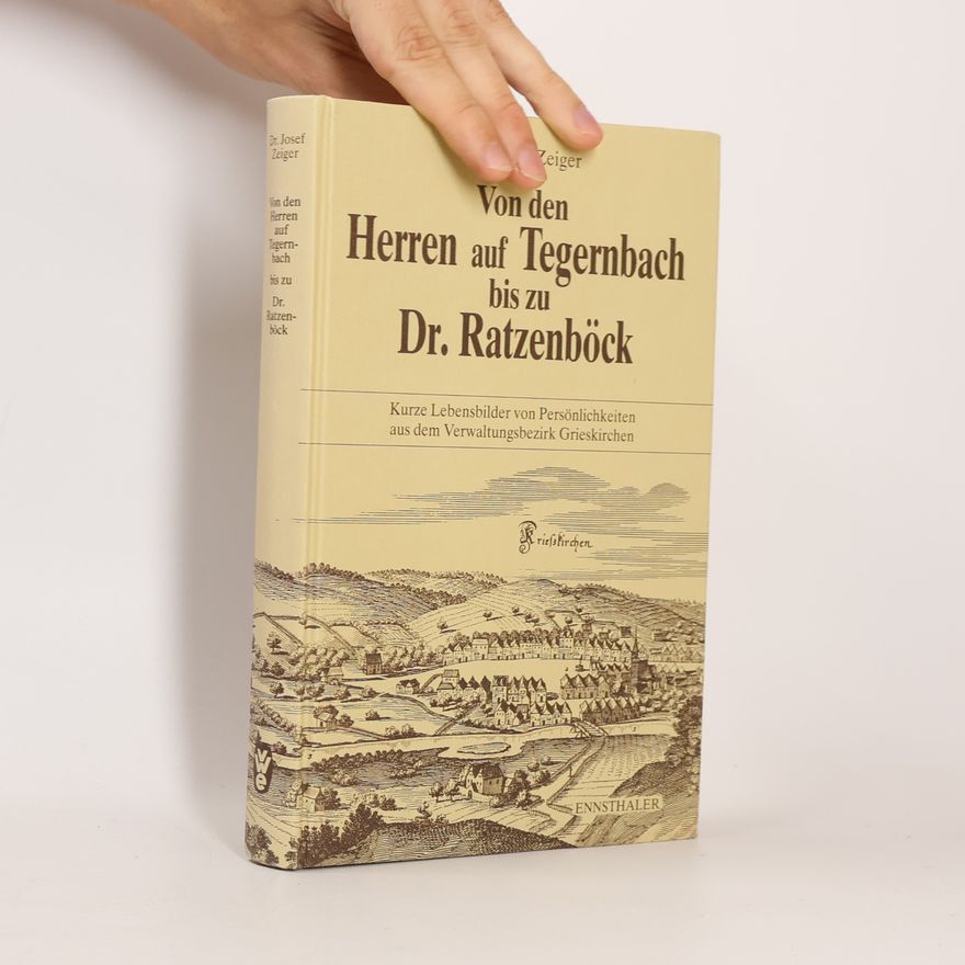 Dr. Josef Zeiger Von den Herren auf Tegernbach bis zu Dr. Ratzenböck