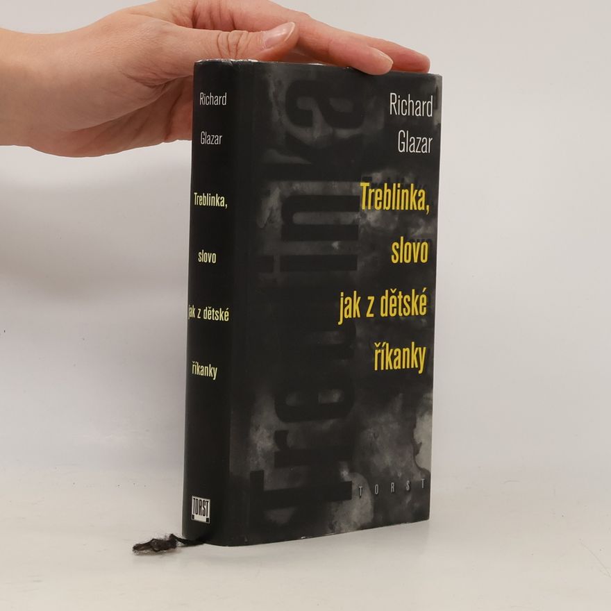 Richard Glazar Treblinka, slovo jak z dětské říkanky