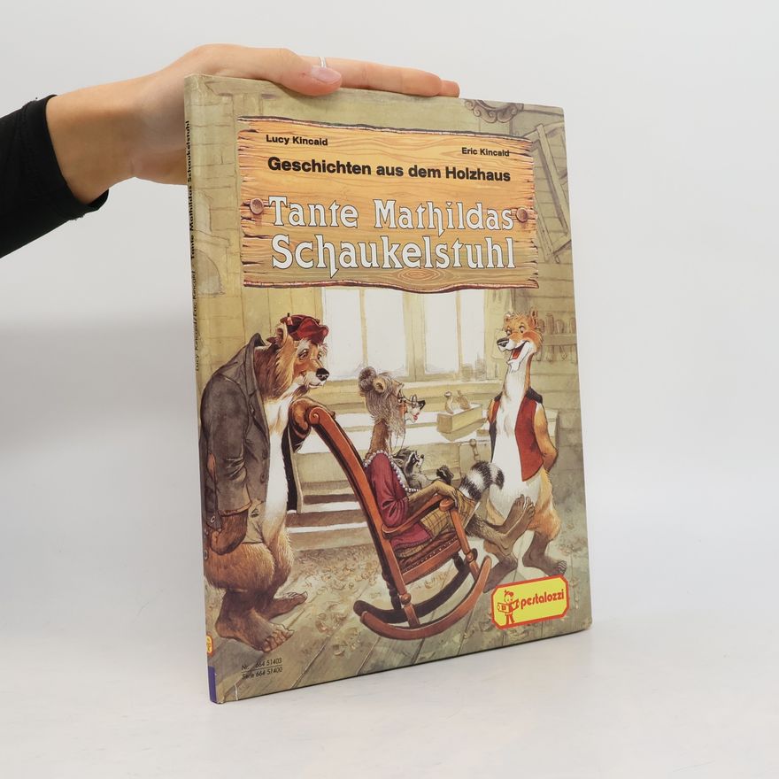 Lucy Kincaid Tante Mathildas Schaukelstuhl. Geschichten aus dem Holzhaus