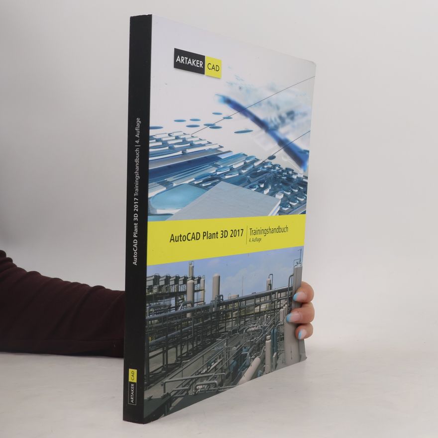 Paul Katzmaier AutoCAD Plant 3D 2017 Trainingshandbuch - 4. Auflage