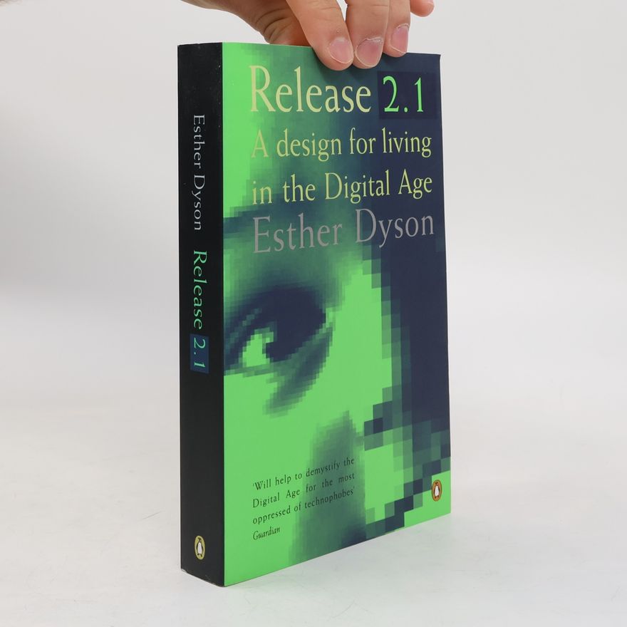 Esther Dyson Release 2.1. A design for living in the digital age
