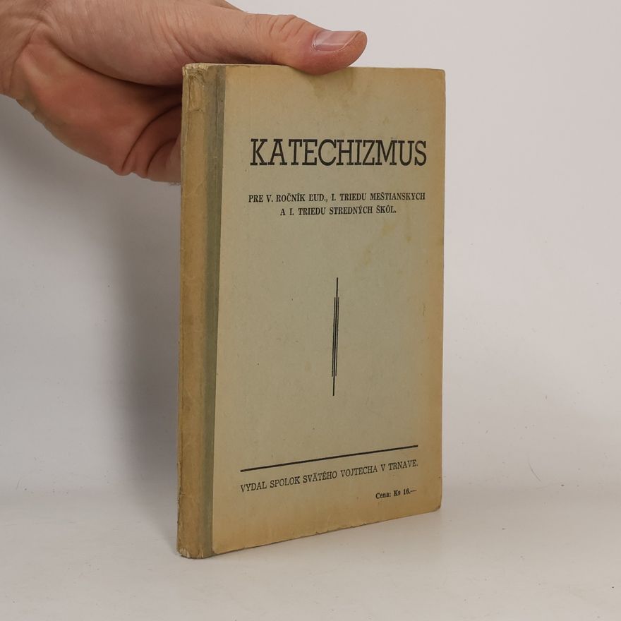 Kolektív autorov Katechizmus pre V. ročník ľud., I. triedu meštianskych a I. triedu stredných škol