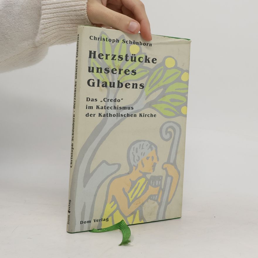 Christoph Schönborn Herzstücke unseres Glaubens