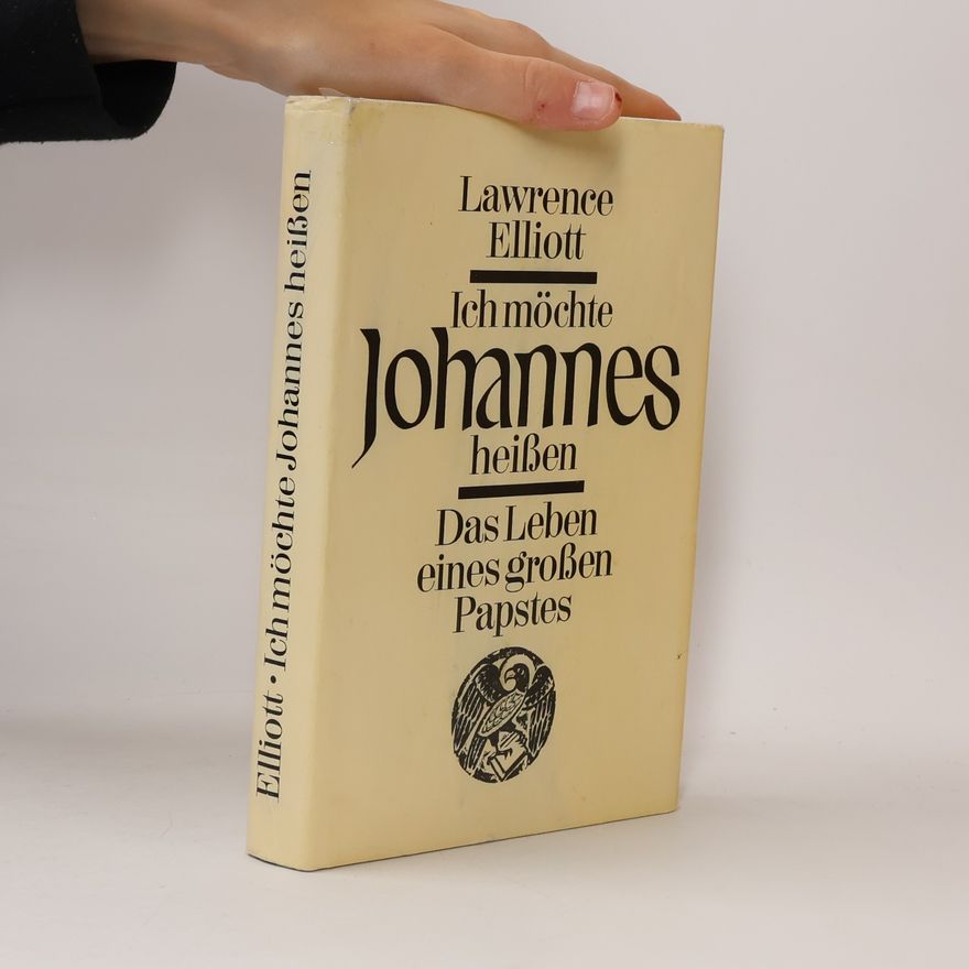 Lawrence Elliott Ich möchte Johannes heißen. Das Leben eines großen Papstes