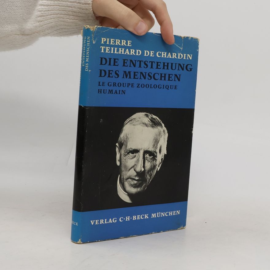Pierre Teilhard de Chardin Die Entstehung des Menschen