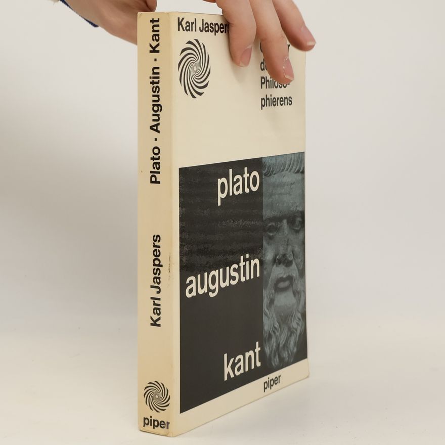 Karl Jaspers Drei Gründer des Philosophierens. Plato, Augustin, Kant