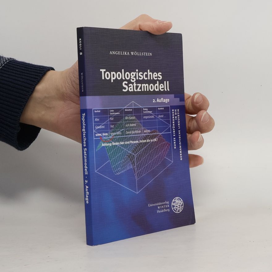 Angelika Wöllstein Kurze Einführungen in die Germanistische Linguistik - 8: Topologisches Satzmodell
