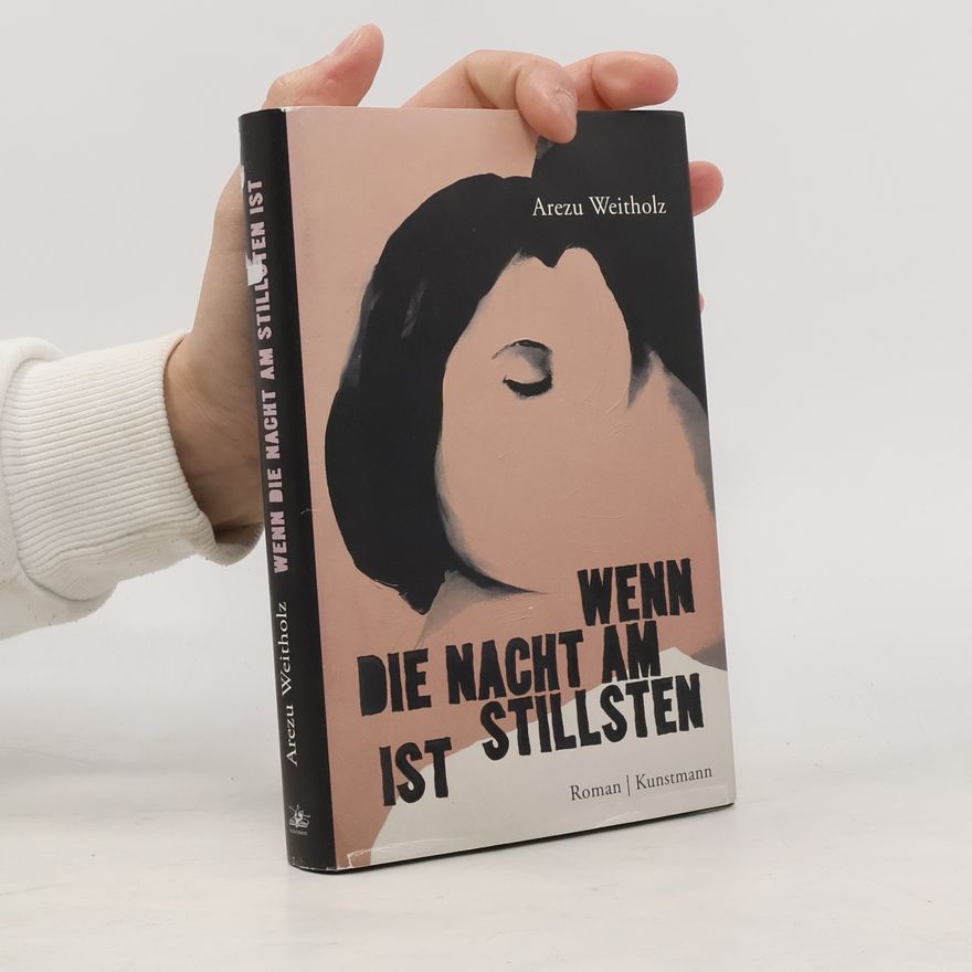 Arezu Weitholz Wenn die Nacht am stillsten ist