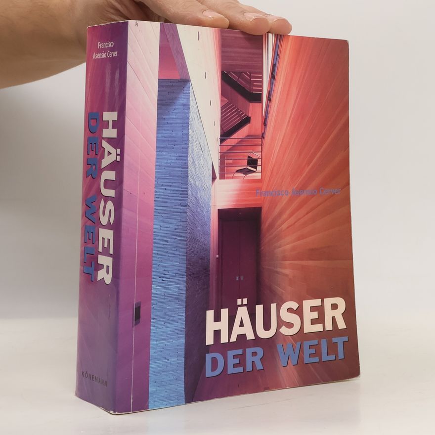 Francisco Asensio Cerver Häuser der Welt
