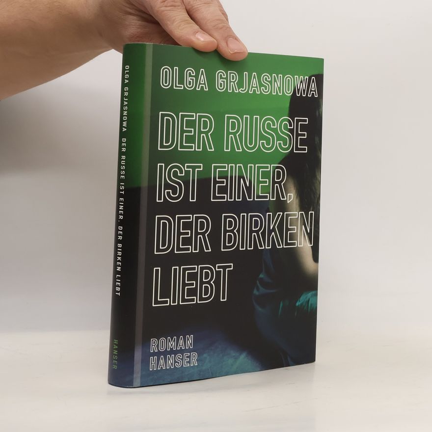 Olga Grjasnowa Der Russe ist einer, der Birken liebt
