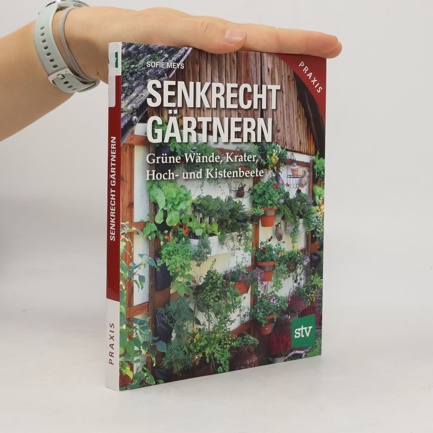 Sofie Meys Senkrecht gärtnern