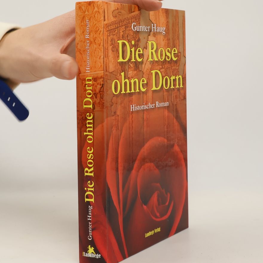 Gunter Haug Die Rose ohne Dorn