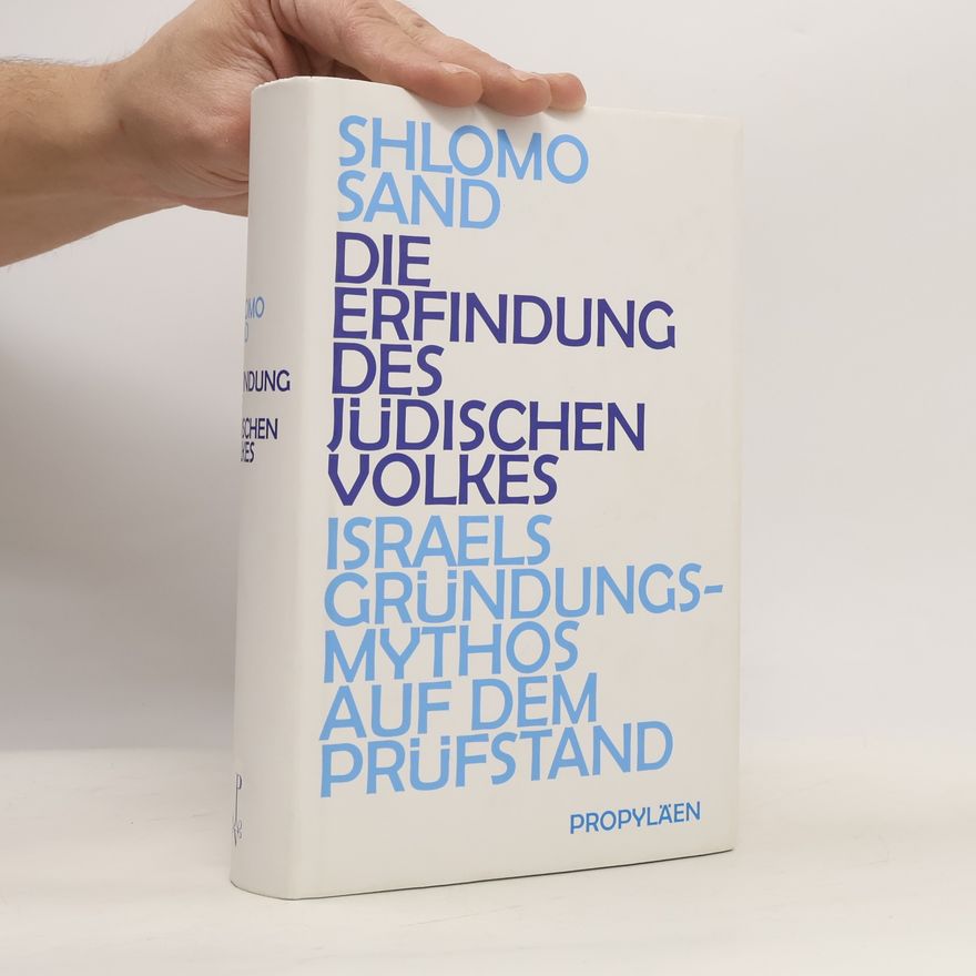 Shlomo Sand Die Erfindung des Jüdischen Volkes. Israels Gründungs-Mythos auf dem Prüfstand