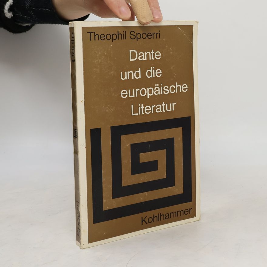 Theophil Spoerri Dante und die europäische Literatur