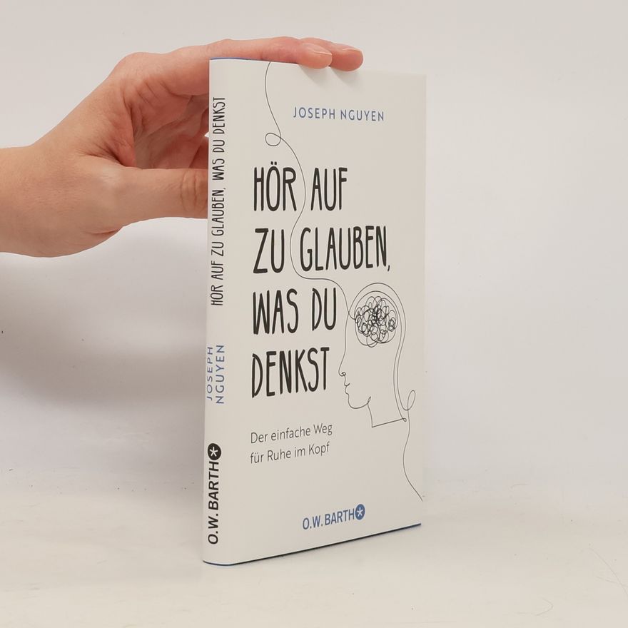 Joseph Nguyen Hör auf zu glauben, was du denkst