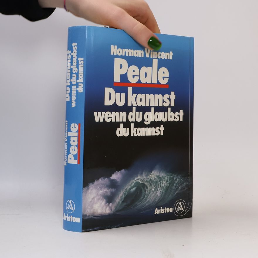 Norman Vincent Peale Du kannst, wenn du glaubst, du kannst