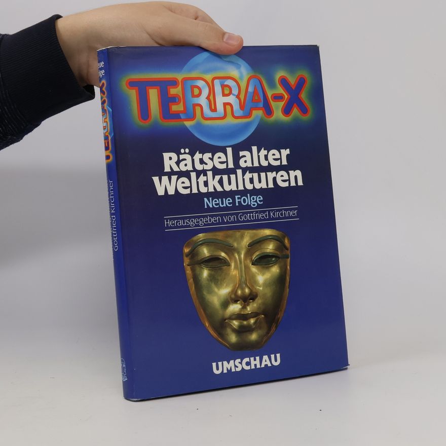 Gottfried Kirchner Terra-X. Rätsel alter Weltkulturen.