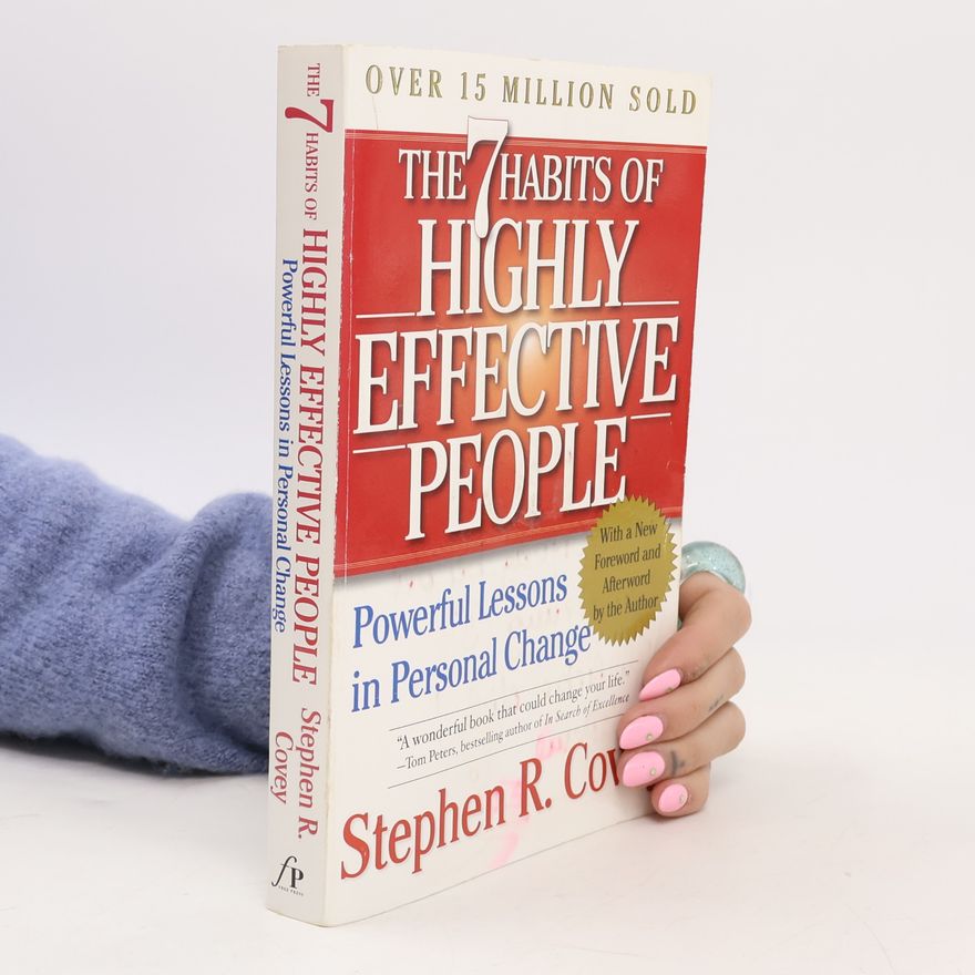 Stephen R. Covey The 7 habits of highly effective people: Restoring the character ethic
