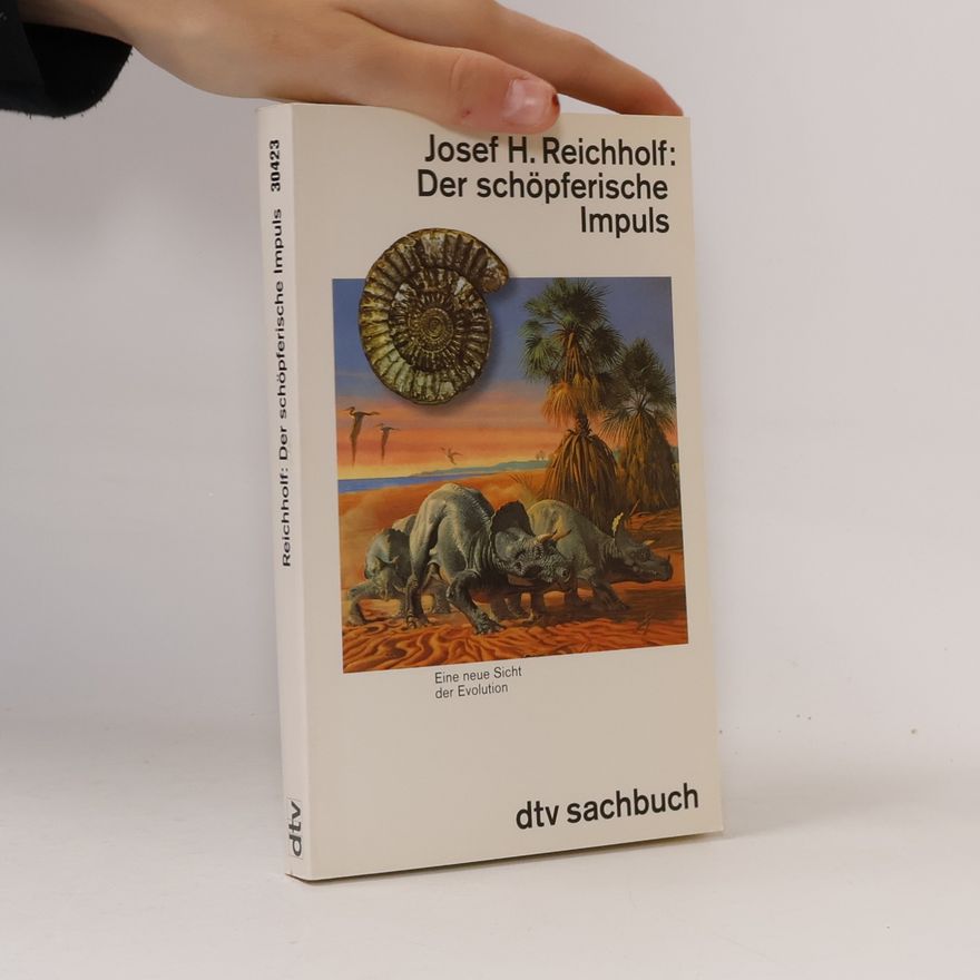 Josef H. Reichholf Der schöpferische Impuls