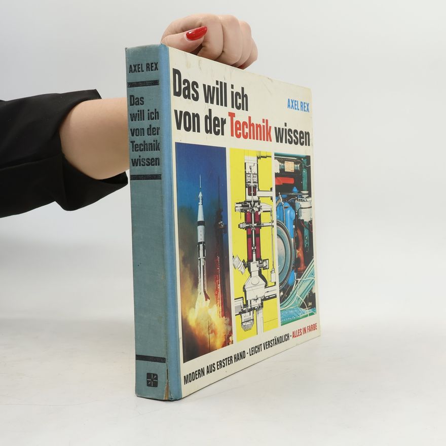 Axel Rex Das will ich von der Technik wissen