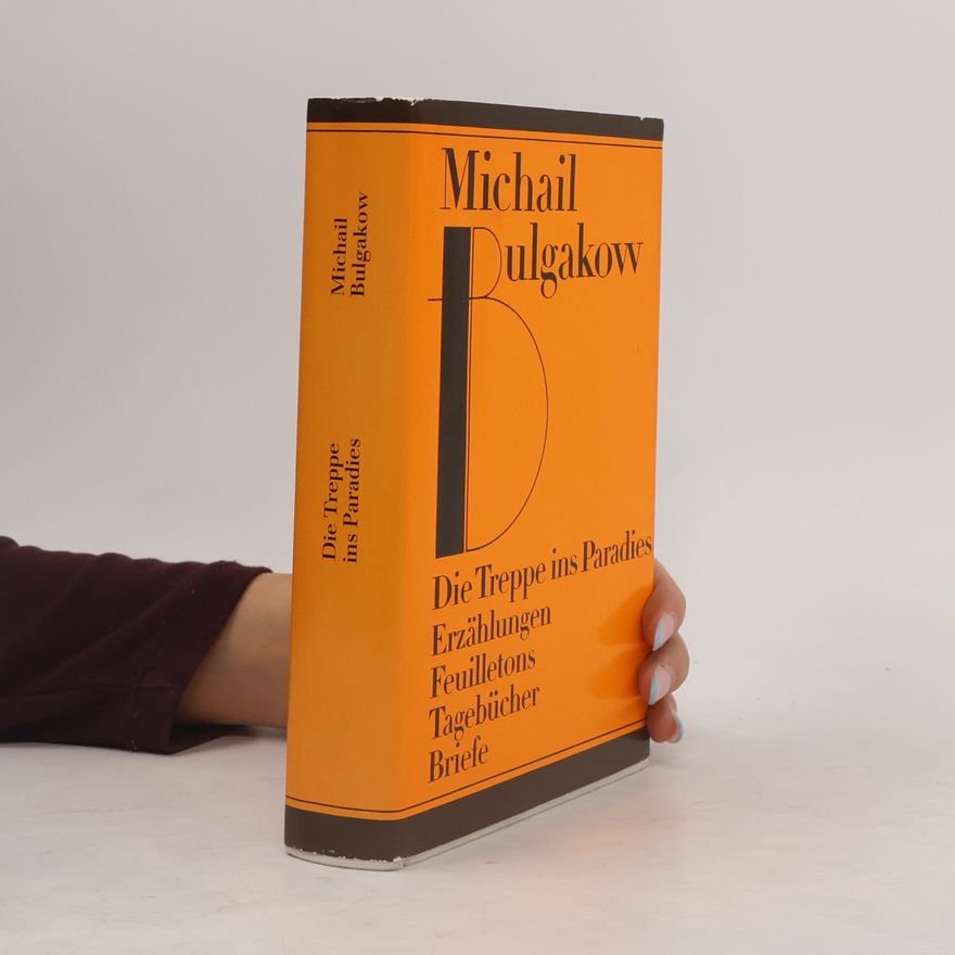 Michail Afanasjevič Bulgakov Die Treppe ins Paradies