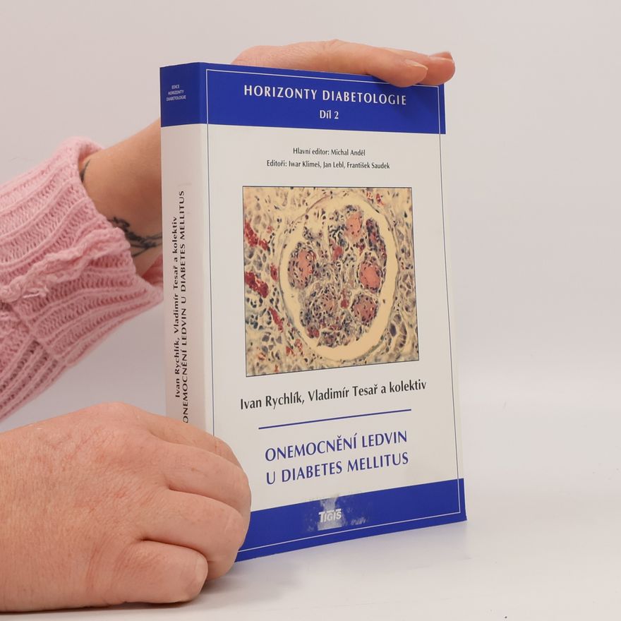 Ivan Rychlík Onemocnění ledvin u diabetes mellitus. Horizonty diabetologie. 2. díl