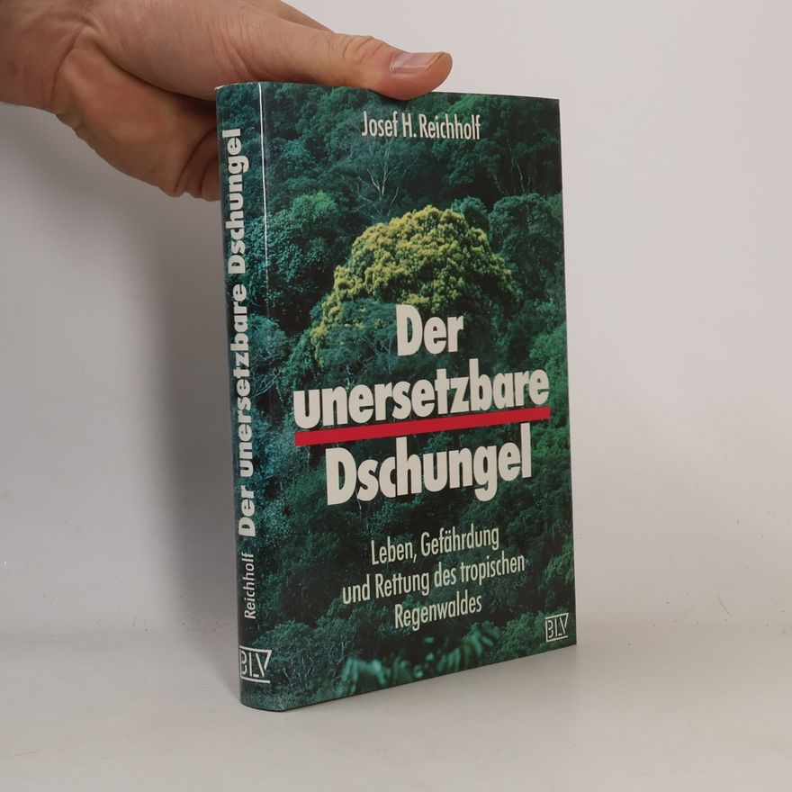 Josef Helmut Reichholf Der unersetzbare Dschungel