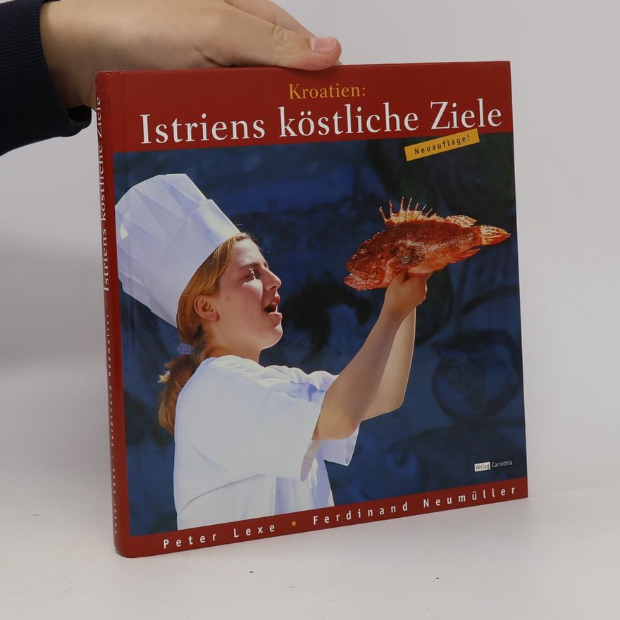 Ferdinand Neumüller Kroatien, Istriens köstliche Ziele. Kroatien