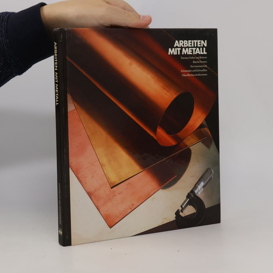 John Paul Porter Arbeiten mit Metall. Handbuch des Heimwerkers