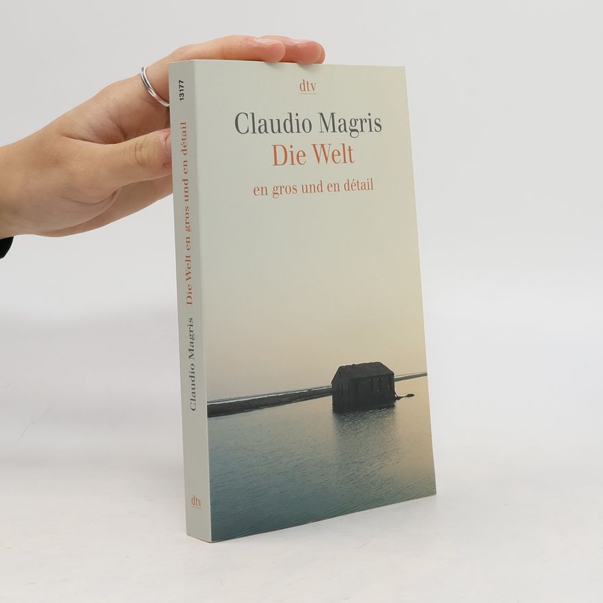 Claudio Magris Die Welt en gros und en détail
