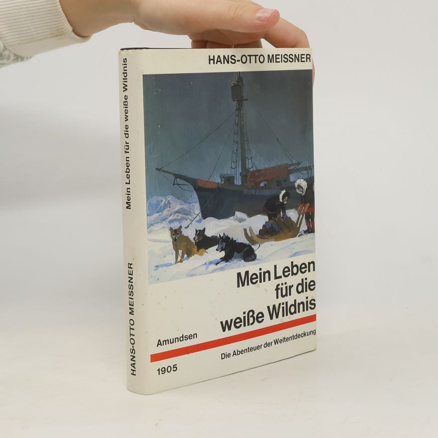 Hans-Otto Meissner Mein Leben für die weiße Wildnis