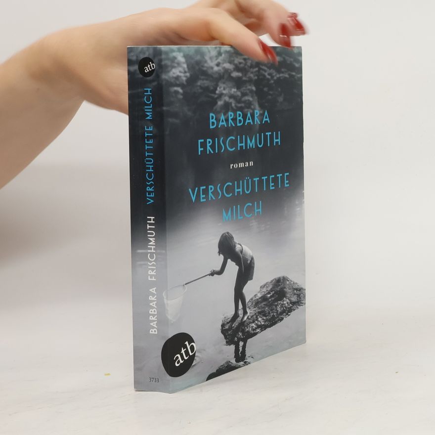 Barbara Frischmuth Verschüttete Milch